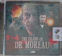 The Island of Dr. Moreau written by H.G. Wells performed by Ronald Pickup, John Heffernan, Enzo Cilenti and David Shaw-Parker on Audio CD (Abridged)